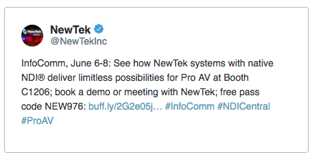 NewTek @NewTekInc InfoComm, June 6-8: See how NewTek systems with native NDI® deliver limitless possibilities for Pro AV at Booth C1206; book a demo or meeting with NewTek; free pass code NEW976: buff.ly/2G2e05j… #InfoComm #NDICentral #ProAV